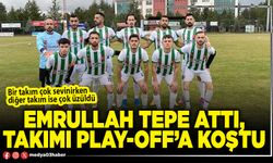 Emrullah Tepe attı, takımı play-off’a koştu