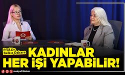 Kadınlar her işi yapabilir!