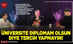 Üniversite diplomam olsun diye tercih yapmayın!