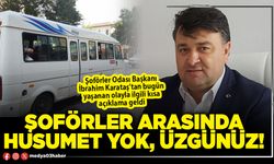 Şoförler arasında husumet yok, üzgünüz!