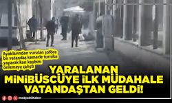 Yaralanan minibüscüye ilk müdahale vatandaştan geldi!