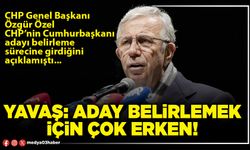 Yavaş: Aday belirlemek için çok erken!