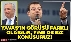 Yavaş'ın görüşü farklı olabilir, yine de biz konuşuruz!