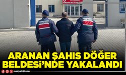 Aranan şahıs Döğer Beldesi’nde yakalandı