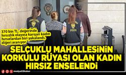 Selçuklu Mahallesinin korkulu rüyası olan kadın hırsız enselendi