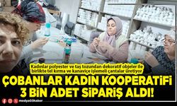 Çobanlar Kadın Kooperatifi 3 bin adet sipariş aldı!