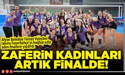 Zaferin kadınları artık finalde!