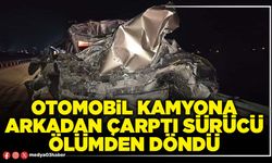 Otomobil Kamyona arkadan çarptı sürücü ölümden döndü