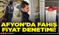 Afyon’da fahiş fiyat denetimi!