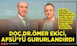 Doç.Dr. Ömer Ekici AFSÜ’yü gururlandırdı