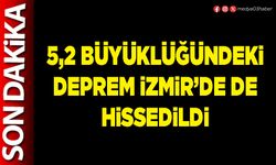 5,2 büyüklüğündeki deprem İzmir’de de hissedildi