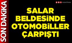 Salar Beldesinde otomobiller çarpıştı