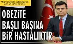 Obezite başlı başına bir hastalıktır