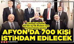 Afyon’da 700 Kişi istihdam edilecek