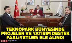 Teknopark bünyesinde projeler ve yatırım destek faaliyetleri ele alındı