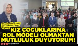 Kız çocuklarına rol modeli olmaktan mutluluk duyuyorum!