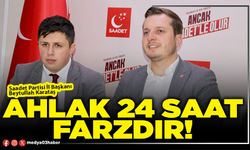 Ahlak 24 saat farzdır!