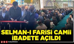 Selman-ı Farisi Camii ibadete açıldı