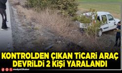 Kontrolden çıkan ticari araç devrildi 2 kişi yaralandı