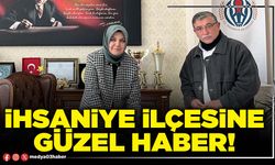 İhsaniye ilçesine güzel haber!