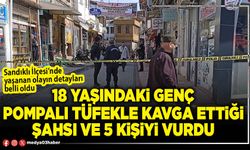 18 yaşındaki genç pompalı tüfekle kavga ettiği şahsı ve 5 kişiyi vurdu