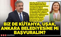 Biz de Kütahya, Uşak, Ankara Belediyesine mi başvuralım?