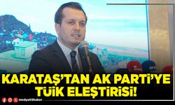 Karataş’tan AK Parti’ye TÜİK eleştirisi!