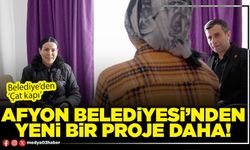 Afyon Belediyesi’nden yeni bir proje daha!