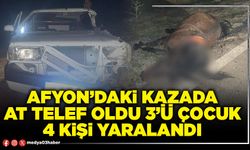 Afyon’daki kazada at telef oldu 3’ü çocuk 4 kişi yaralandı