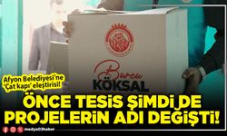 Önce tesis şimdi de projelerin adı değişti!