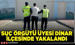 Suç örgütü üyesi Dinar ilçesinde yakalandı