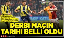 Derbi maçın tarihi belli oldu