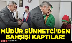 Müdür Sünnetci’den bahşişi kaptılar!