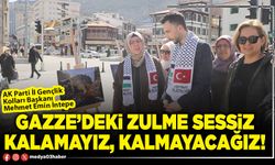 Gazze’deki zulme sessiz kalamayız, kalmayacağız!