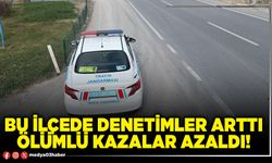 Bu ilçede denetimler arttı ölümlü kazalar azaldı!