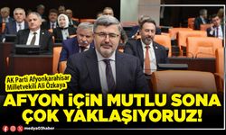 Afyon için mutlu sona çok yaklaşıyoruz!