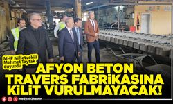 Afyon Beton Travers Fabrikasına kilit vurulmayacak!