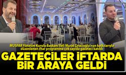 Gazeteciler iftarda bir araya geldi