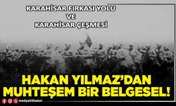 Hakan Yılmaz’dan muhteşem bir belgesel!