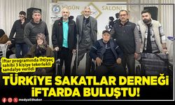 Türkiye Sakatlar Derneği iftarda buluştu!