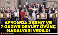 Afyon’da 2 Şehit ve 7 Gaziye Devlet övünç madalyası verildi