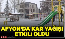 Afyon’da kar yağışı etkili oldu