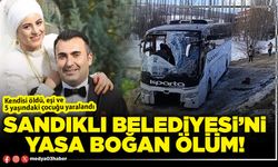 Sandıklı Belediyesi’ni yasa boğan ölüm!