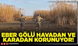 Eber gölü havadan ve karadan korunuyor!