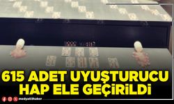 615 adet uyuşturucu hap ele geçirildi