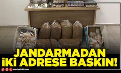 Jandarmadan iki adrese baskın!