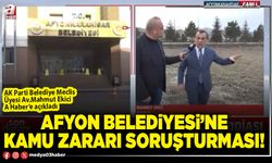 Afyon Belediyesi’ne kamu zararı soruşturması!