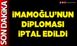 İmamoğlu’nun diploması iptal edildi