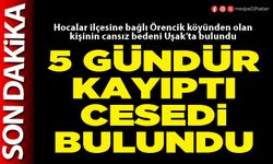 5 gündür kayıptı cesedi bulundu