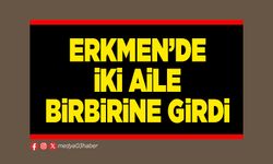 Erkmen’de iki aile birbirine girdi